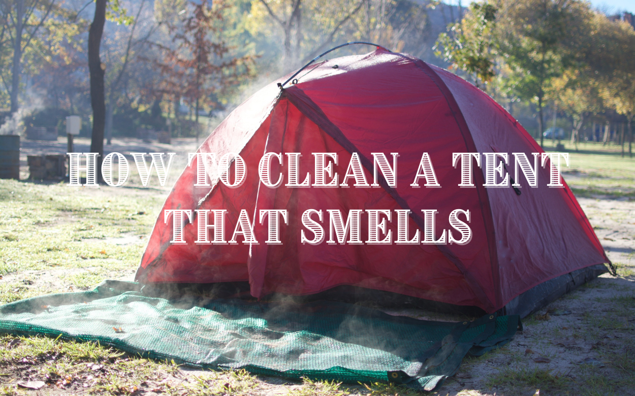 How to Clean a Tent That Smells