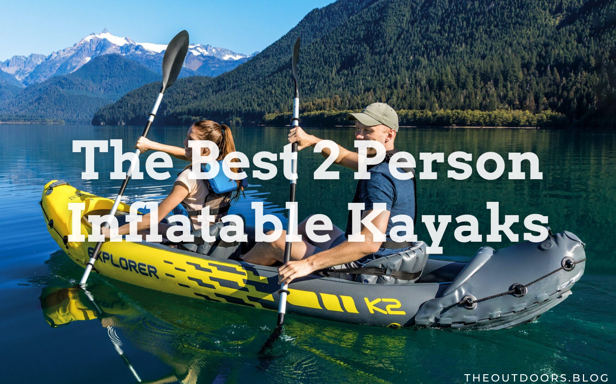 The 10 Best 2 Person Inflatable Kayaks of 2021