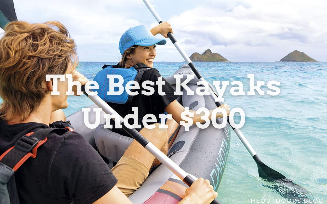 The 10 Best Kayaks Under 300 of 2021